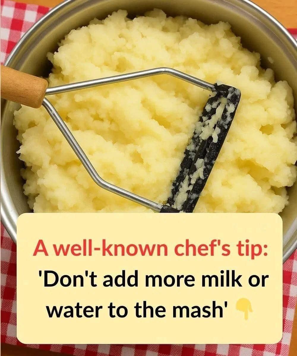 A well known chef’s tip: “Stop adding milk or water to your mashed potatoes. This ingredient makes them creamier than at the restaurant